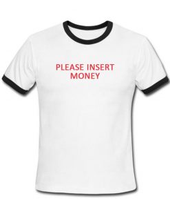 please insert money ringtshirt