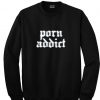 porn addict sweatshirt