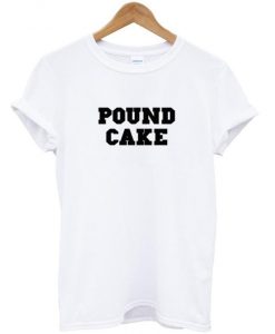 pound cake t shirt