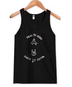 pray to jesus party to satan tanktop