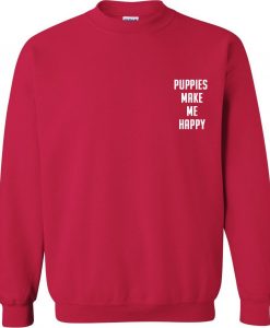 puppies make me happy sweatshirt