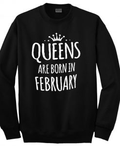 queens are born in february sweatshirt