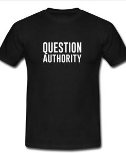 question authority t shirt
