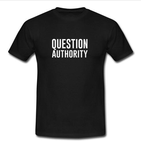 question authority t shirt