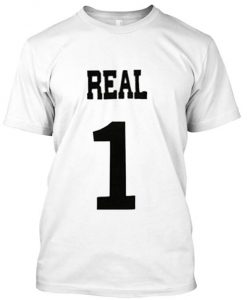 real 1 t shirt