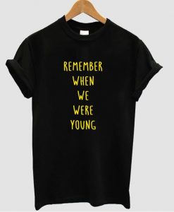 remember when we were young t shirt