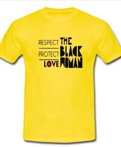 respect protect love the black woman t shirt
