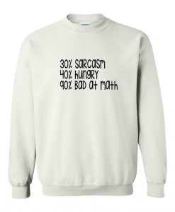 sarcasm hungry bad at math Sweatshirt