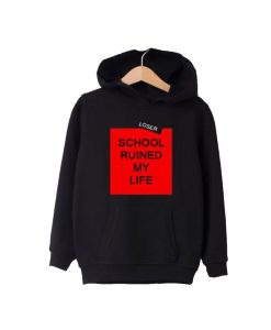 school ruined my life hoodie  SU