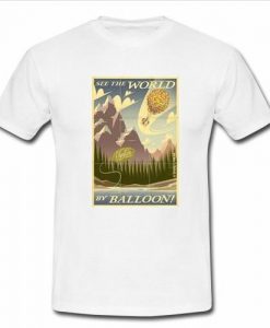see the world by balloon t shirt