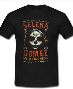 selena kill me gomez t shirt