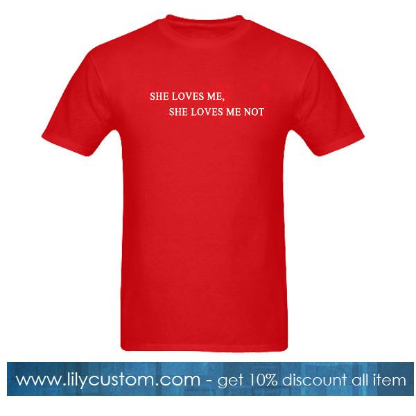 she loves me tshirt