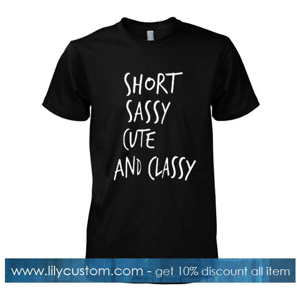 short sassy cute and classy tshirt