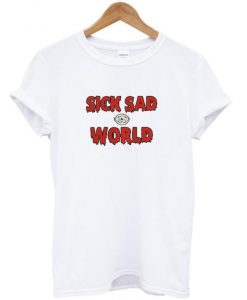 sick sad world t shirt