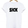 sick t shirt
