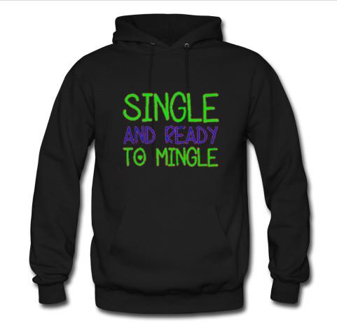 single and ready to mingle hoodie