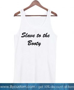 slave to the booty tanktop