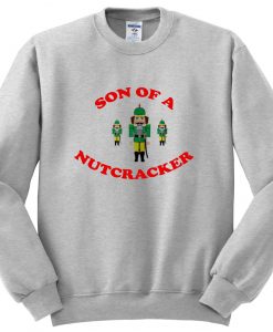 son of a nutcracker sweatshirt