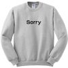 sorry sweatshirt