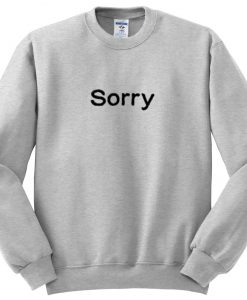 sorry sweatshirt