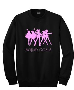 squad goals sweatshirt