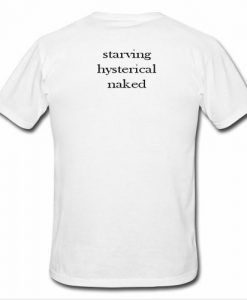 starving hysterical naked t shirt back