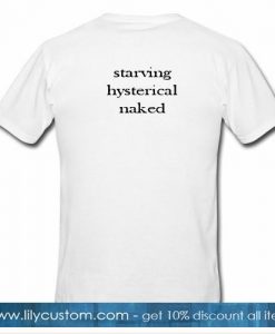starving hysterical naked tshirt