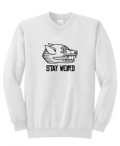 stay weird sweatshirt