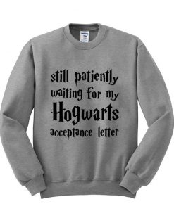 still patiently waiting for hogwarts acceptance letter