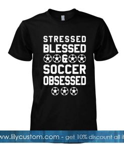 stressed blessed soccer tshirt