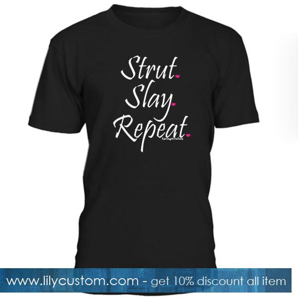 strut slay repeat tshirt