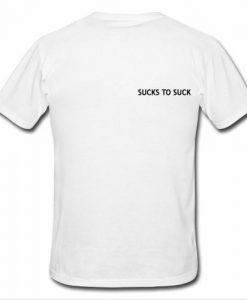 sucks to suck t shirt