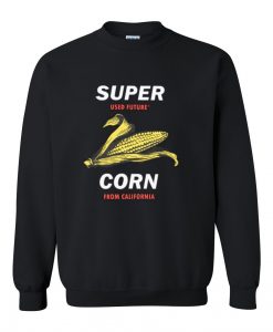 super corn from california sweatshirt