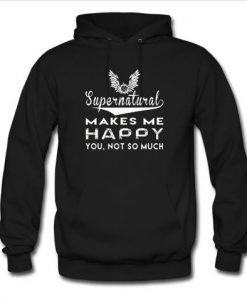 supernatural makes me happy you not so much hoodie