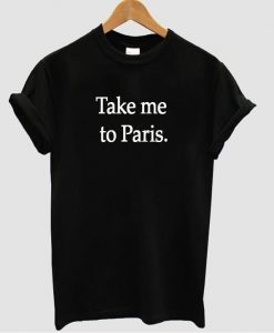 take me to paris t shirt