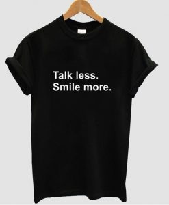 talk les smile more tshirt