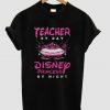 teacher by day t shirt