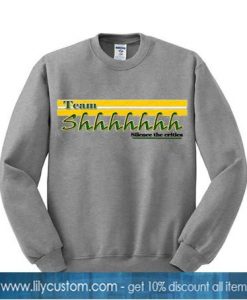 team shhh silent the critics sweatshirt