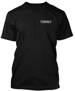terrible tshirt