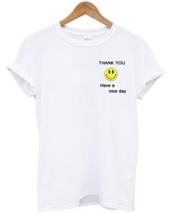 thank you have a nice day shirt