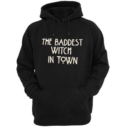 the baddest witch in town hoodie