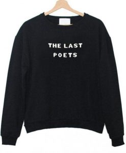 the last poets  Sweatshirt  SU