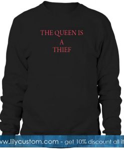 the queen is a thief Unisex Sweatshirts