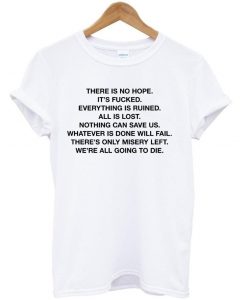 there is no hope t shirt