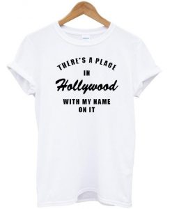 theres a place in hollywood shirt