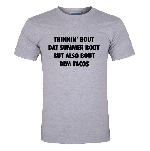 thinkin bout dat summer body t shirt
