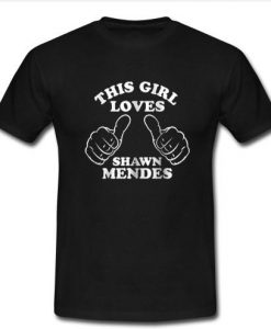 this girl loves shawn mendes t shirt