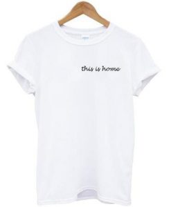 this is home t shirt