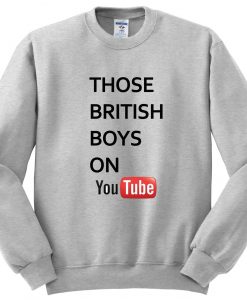 those british boys on you tube sweatshirt
