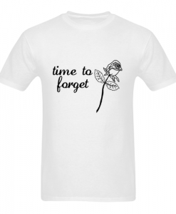 time to forget rose  T Shirt  SU